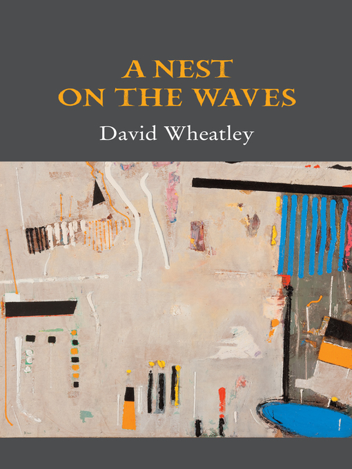 Title details for A Nest on the Waves by David Wheatley - Available